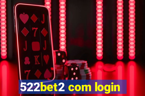 522bet2 com login